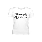 Triumph & Disaster Women's Tee